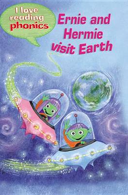 Book cover for I Love Reading Phonics Level 3: Ernie and Hermie visit Earth