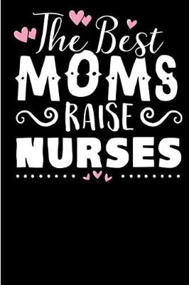 Book cover for The Best Moms Raise Nurses