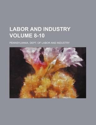 Book cover for Labor and Industry Volume 8-10