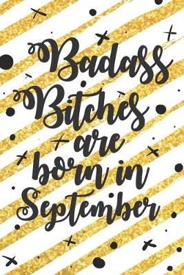 Book cover for Badass Bitches Are Born In September