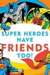 Book cover for Super Heroes Have Friends Too!, 13