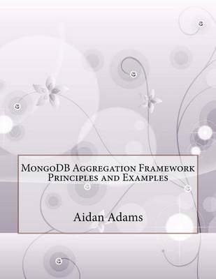 Book cover for Mongodb Aggregation Framework Principles and Examples