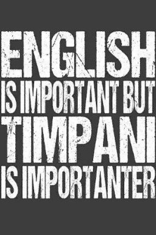 Cover of English Is Important But Timpani Is Importanter