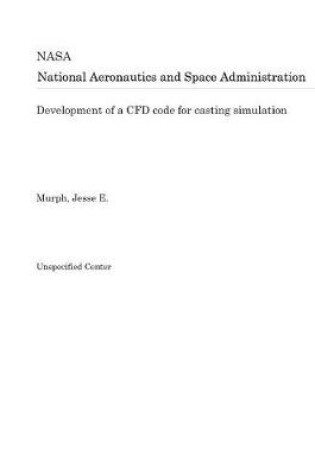 Cover of Development of a Cfd Code for Casting Simulation