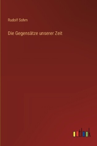 Cover of Die Gegensätze unserer Zeit