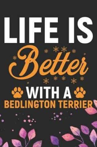 Cover of Life Is Better With A Bedlington Terrier