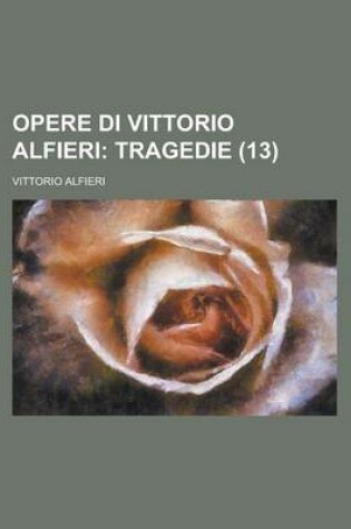 Cover of Opere Di Vittorio Alfieri (13)