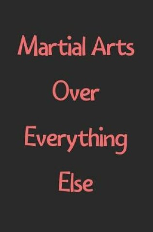 Cover of Martial Arts Over Everything Else