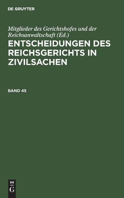 Book cover for Entscheidungen Des Reichsgerichts in Zivilsachen. Band 45