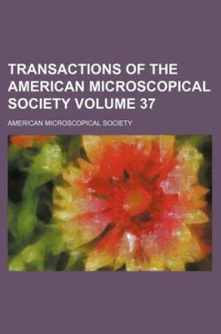 Cover of Transactions of the American Microscopical Society Volume 37