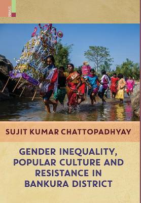Cover of Gender Inequality, Popular Culture and Resistance in Bankura District