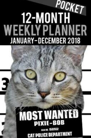 Cover of 2018 Pocket Weekly Planner - Most Wanted Pixie-bob