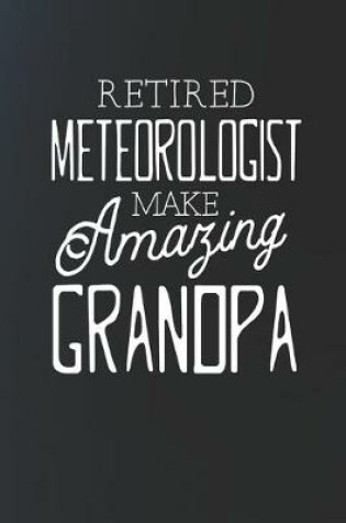 Cover of Retired Meteorologist Make Amazing Grandpa