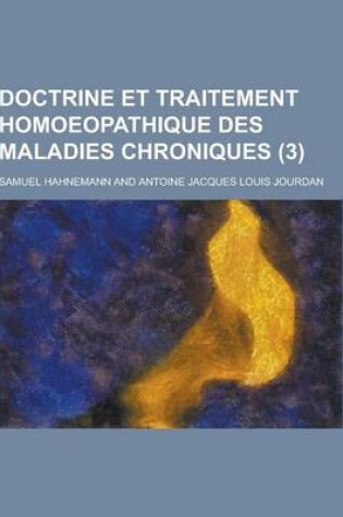 Cover of Doctrine Et Traitement Homoeopathique Des Maladies Chroniques (3)