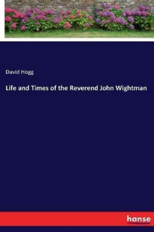 Cover of Life and Times of the Reverend John Wightman