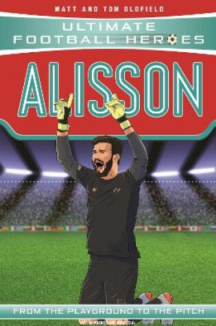 Cover of Ultimate Football Heroes: Alisson (Super Stoppers 3)