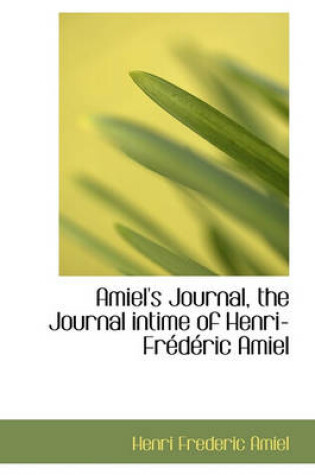 Cover of Amiel's Journal, the Journal Intime of Henri-Fr D Ric Amiel