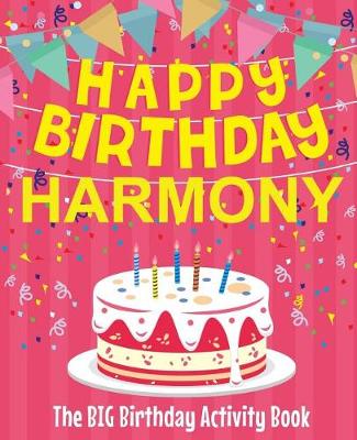 Book cover for Happy Birthday Harmony - The Big Birthday Activity Book