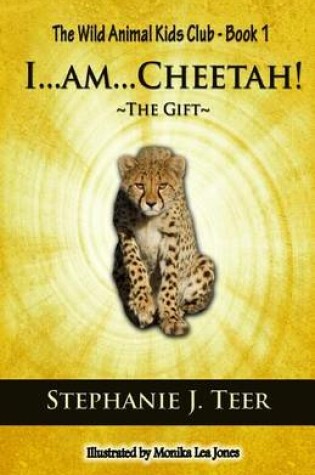 Cover of I...Am...Cheetah!