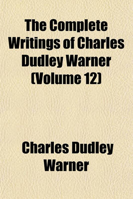 Book cover for The Complete Writings of Charles Dudley Warner (Volume 12)
