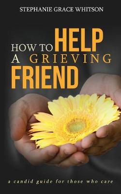 Book cover for How to Help a Grieving Friend