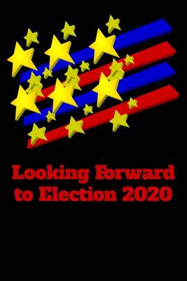 Book cover for Looking Forward to Election 2020