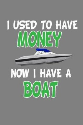 Cover of I Used To Have Money Now I Have A Boat