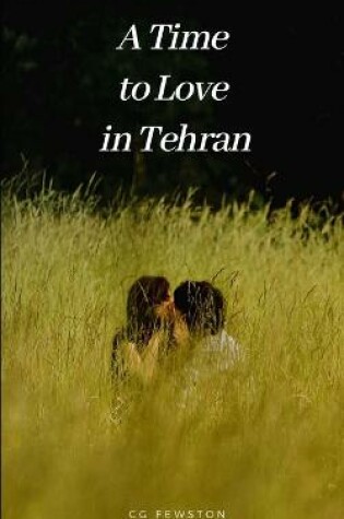 Cover of A Time to Love in Tehran