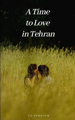 Cover of A Time to Love in Tehran