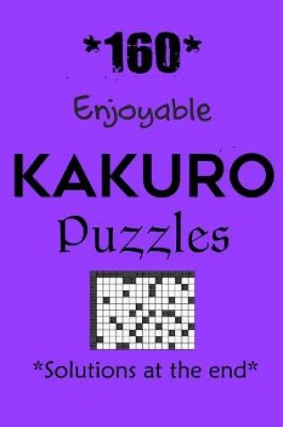 Cover of *160* Enjoyable Kakuro Puzzles *Solutions at the end*