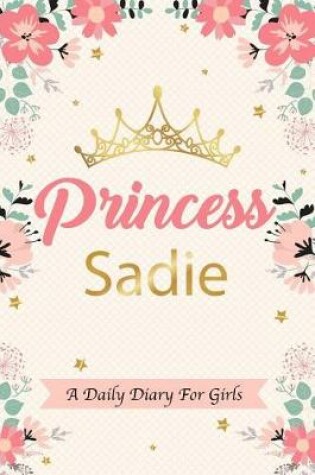 Cover of Princess Sadie a Daily Diary for Girls