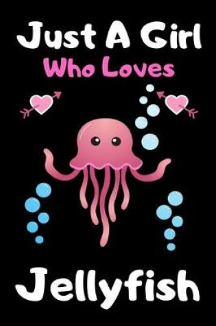 Cover of Just a girl who loves Jellyfish