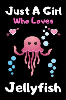 Book cover for Just a girl who loves Jellyfish