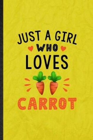 Cover of Just a Girl Who Loves Carrot