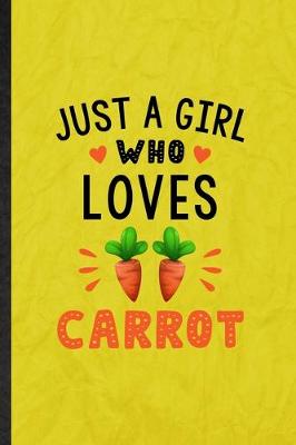 Book cover for Just a Girl Who Loves Carrot