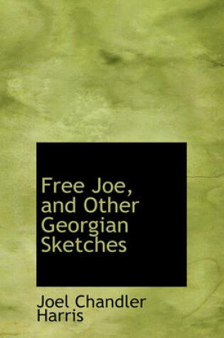 Cover of Free Joe, and Other Georgian Sketches