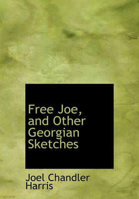 Book cover for Free Joe, and Other Georgian Sketches