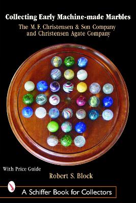 Book cover for Collecting Early Machine Made Marbles from the M.F. Christensen and Son Company and Christensen Agate Company