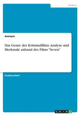 Book cover for Das Genre des Kriminalfilms. Analyse und Merkmale anhand des Films Seven