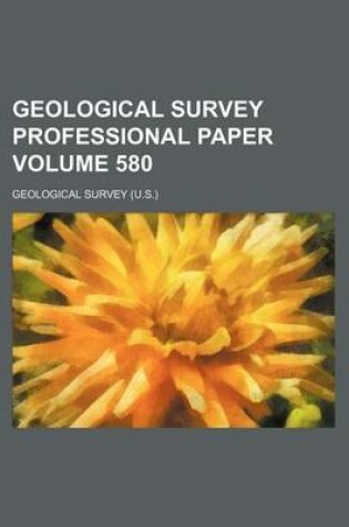 Cover of Geological Survey Professional Paper Volume 580