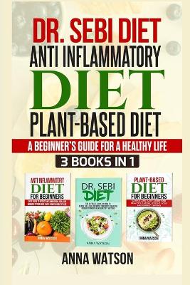 Book cover for Dr. Sebi Diet+ Anti Inflammatory Diet + Plant-Based Diet