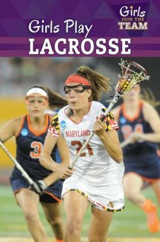 Cover of Girls Play Lacrosse