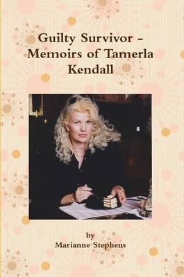 Book cover for Guilty Survivor - Memoirs of Tamerla Kendall