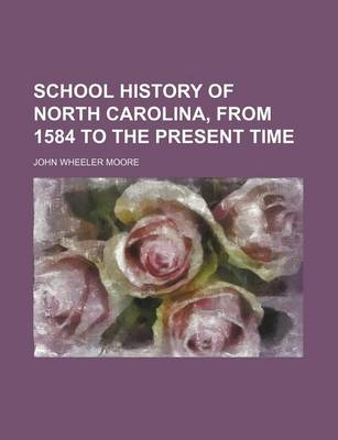 Book cover for School History of North Carolina, from 1584 to the Present Time