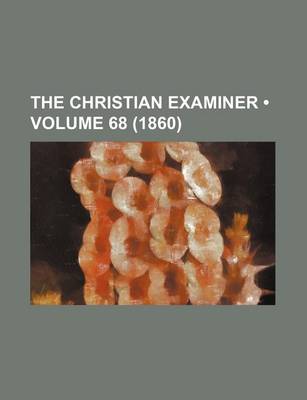 Book cover for The Christian Examiner (Volume 68 (1860))