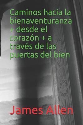 Book cover for Caminos hacia la bienaventuranza + desde el corazon + a traves de las puertas del bien