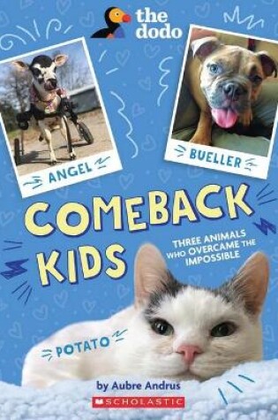 Cover of Comeback Kids: Three Animals Who Overcame the Impossible (The Dodo)