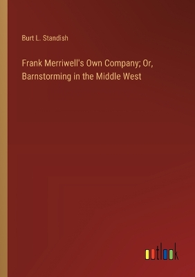 Book cover for Frank Merriwell's Own Company; Or, Barnstorming in the Middle West
