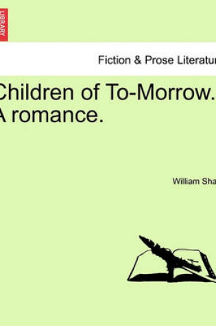 Cover of Children of To-Morrow. a Romance.