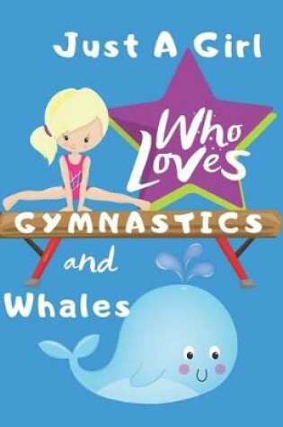 Cover of Just a Girl Who Loves Gymnastics and Whales